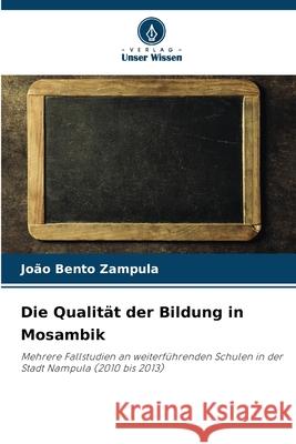 Die Qualität der Bildung in Mosambik Zampula, João Bento 9786209485244