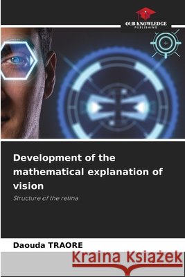 Development of the mathematical explanation of vision TRAORE, Daouda 9786209485824