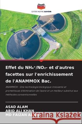Effet du NH  /NO2- et d'autres facettes sur l'enrichissement de l'ANAMMOX Bac. ALAM, ASAD, Khan, Abid Ali, ALAM, MD FAIZAN 9786209486210 Editions Notre Savoir