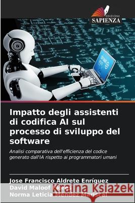 Impatto degli assistenti di codifica AI sul processo di sviluppo del software Aldrete Enríquez, José Francisco, Maloof Flores, David, Méndez Mariscal, Norma Leticia 9786209486623
