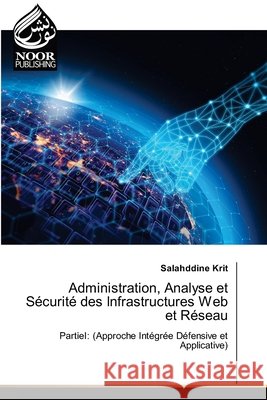 Administration, Analyse et Sécurité des Infrastructures Web et Réseau Krit, Salahddine 9786209487170 Noor Publishing