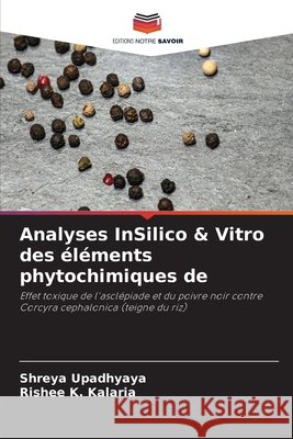 Analyses InSilico & Vitro des éléments phytochimiques de Upadhyaya, Shreya, Kalaria, Rishee K. 9786209488375