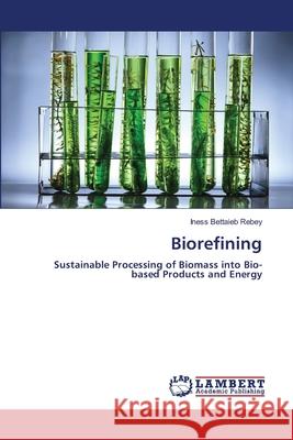 Biorefining Bettaieb Rebey, Iness 9786209488450