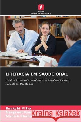Literacia Em Sa?de Oral Enakshi Mitra Navpreet Kaur Manish Bhalla 9786209488641 Edicoes Nosso Conhecimento