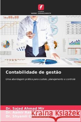 Contabilidade de gestão Mir, Dr. Sajad Ahmad, Khan, Dr. Aamir Rashid, Chowdhury, Dr. Shyamli 9786209488788