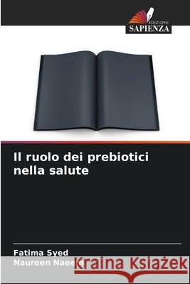 Il ruolo dei prebiotici nella salute Fatima Syed Naureen Naeem 9786209489280