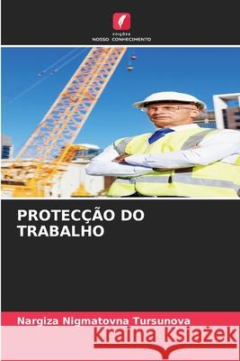 Protec??o Do Trabalho Nargiza Nigmatovna Tursunova 9786209490736