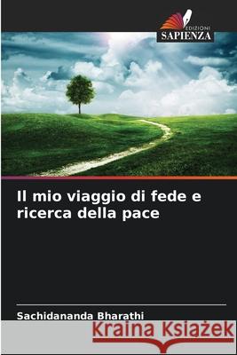 Il mio viaggio di fede e ricerca della pace Bharathi, Sachidananda 9786209491061