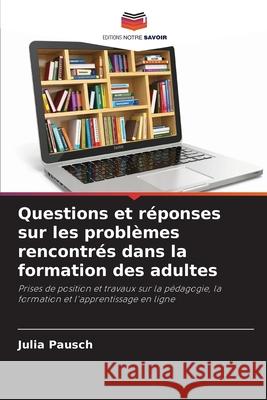 Questions et réponses sur les problèmes rencontrés dans la formation des adultes Pausch, Julia 9786209491306