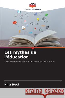 Les mythes de l'éducation Hock, Nina 9786209491467