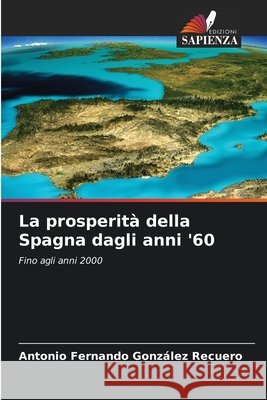 La prosperit? della Spagna dagli anni '60 Antonio Fernando Gonz?le 9786209492983