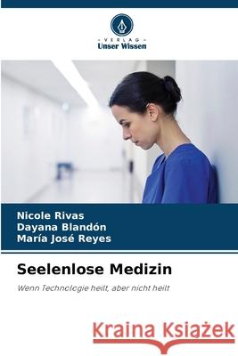 Seelenlose Medizin Rivas, Nicole, Blandón, Dayana, Reyes, María José 9786209493416