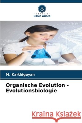 Organische Evolution - Evolutionsbiologie Karthigeyan, M. 9786209493546