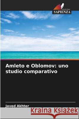 Amleto e Oblomov: uno studio comparativo Akhter, Javed 9786209495434