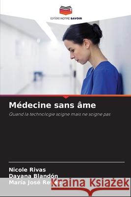 Médecine sans âme Rivas, Nicole, Blandón, Dayana, Reyes, María José 9786209495977