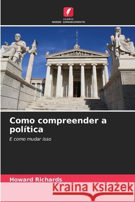 Como compreender a política Richards, Howard 9786209496172