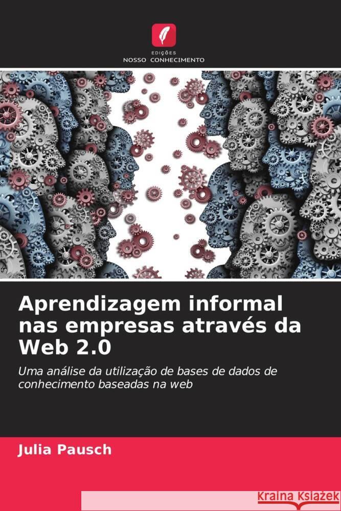 Aprendizagem informal nas empresas através da Web 2.0 Pausch, Julia 9786209496752
