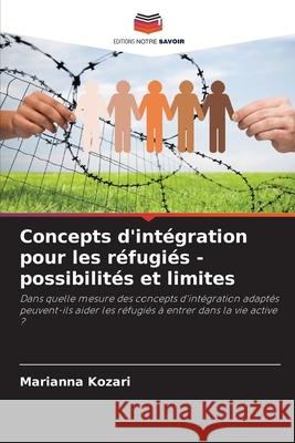 Concepts d'intégration pour les réfugiés - possibilités et limites Kozari, Marianna 9786209496776