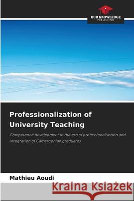 Professionalization of University Teaching Aoudi, Mathieu 9786209497414 Our Knowledge Publishing