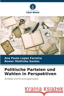 Politische Parteien und Wahlen in Perspektiven Lopes Ferreira, Ana Paula, Mottinha Santos, Romer 9786209497841