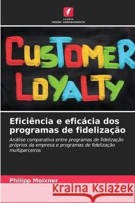 Eficiência e eficácia dos programas de fidelização Meixner, Philipp 9786209498763
