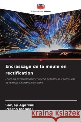 Encrassage de la meule en rectification Sanjay Agarwal Prerna Mandal 9786209498886