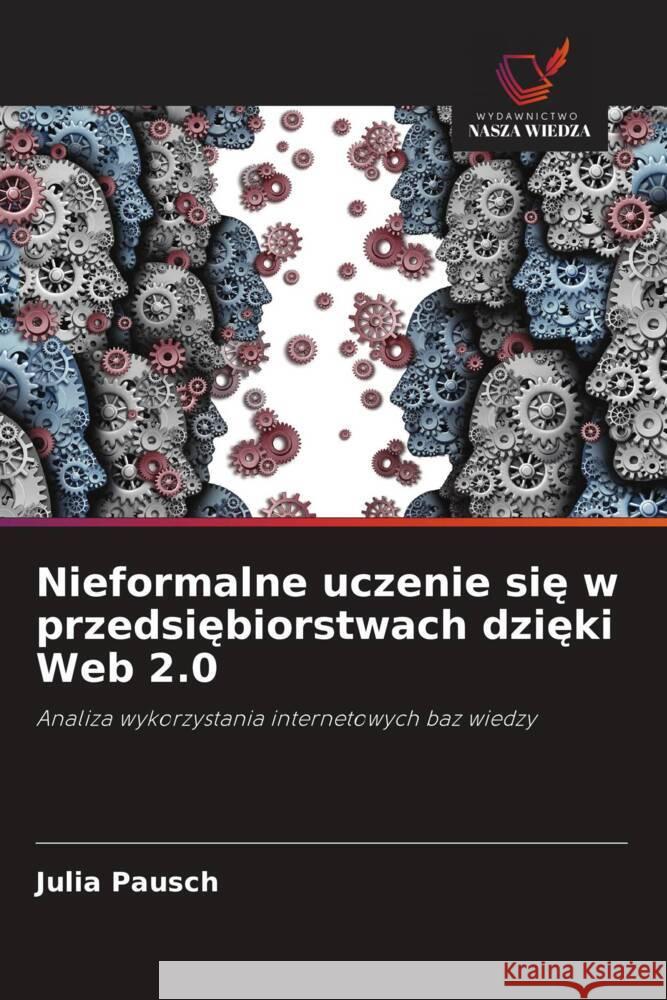 Nieformalne uczenie sie w przedsiebiorstwach dzieki Web 2.0 Pausch, Julia 9786209499319