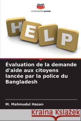 Évaluation de la demande d'aide aux citoyens lancée par la police du Bangladesh Hasan, M. Mahmudul 9786209501777