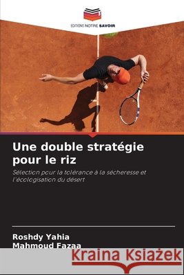 Une double stratégie pour le riz Yahia, Roshdy, Fazaa, Mahmoud 9786209501869 Editions Notre Savoir
