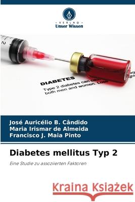 Diabetes mellitus Typ 2 B. Cândido, José Auricélio, de Almeida, Maria Irismar, Maia Pinto, Francisco J. 9786209502859