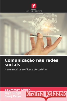 Comunicação nas redes sociais Ghosh, Soummay, Singh, Riya, Priya, Swej 9786209504334