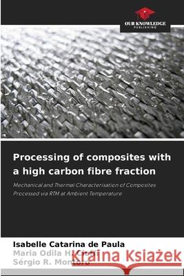 Processing of composites with a high carbon fibre fraction de Paula, Isabelle Catarina, H. Cioffi, Maria Odila, Montoro, Sérgio R. 9786209504372