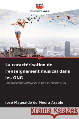 La caractérisation de l'enseignement musical dans les ONG Araújo, José Magnaldo de Moura 9786209509865