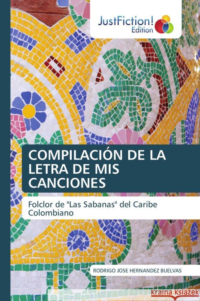 COMPILACIÓN DE LA LETRA DE MIS CANCIONES Hernández Buelvas, Rodrigo José 9786209510816