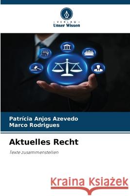 Aktuelles Recht Anjos Azevedo, Patrícia, Rodrigues, Marco 9786209511073 Verlag Unser Wissen