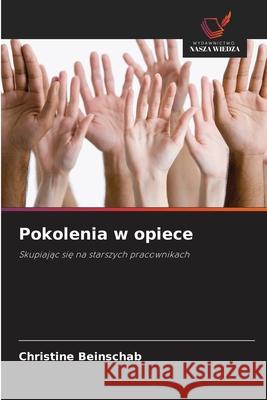 Pokolenia w opiece Beinschab, Christine 9786209511561 Wydawnictwo Nasza Wiedza