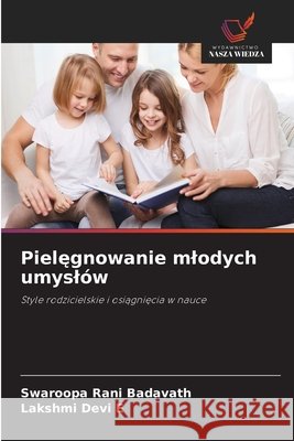 Pielegnowanie mlodych umyslów Badavath, Swaroopa Rani, E, Lakshmi Devi 9786209512216