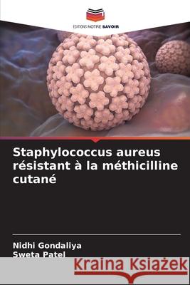 Staphylococcus aureus résistant à la méthicilline cutané Gondaliya, Nidhi, Patel, Sweta 9786209512247