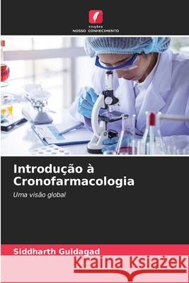 Introdução à Cronofarmacologia Guldagad, Siddharth 9786209512353