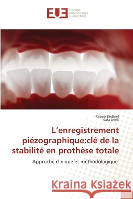 L'enregistrement piézographique:clé de la stabilité en prothèse totale Bedhief, Rabeb, Jemli, Safa 9786209514425