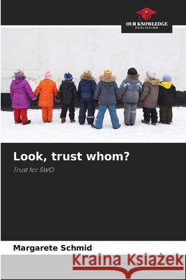 Look, trust whom? Schmid, Margarete 9786209515842