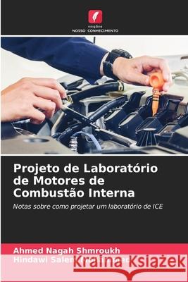 Projeto de Laboratório de Motores de Combustão Interna Shmroukh, Ahmed Nagah, Mohammed, Hindawi Salem 9786209516009
