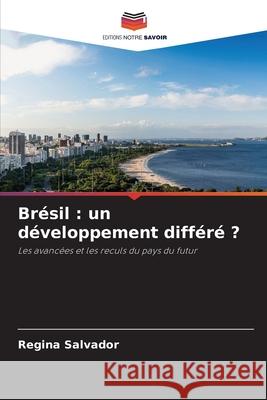 Brésil : un développement différé ? Salvador, Regina 9786209516795