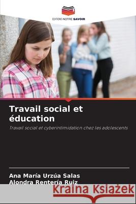 Travail social et éducation Urzúa Salas, Ana María, Rentería Ruiz, Alondra 9786209517389