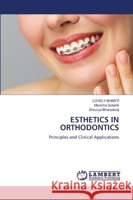 ESTHETICS IN ORTHODONTICS BHARTI, LOVELY, Solanki, Manisha, Bharadwaj, Shourya 9786209517440