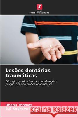 Lesões dentárias traumáticas Thomas, Dhanu, Prasad, B.S Keshava 9786209517969