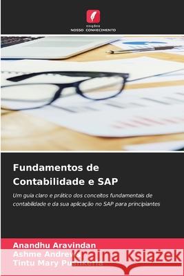 Fundamentos de Contabilidade e SAP Aravindan, Anandhu, Andrews, Ashme, Mary Pushkeria, Tintu 9786209519512