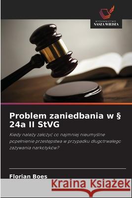 Problem zaniedbania w § 24a II StVG Boes, Florian 9786209520051