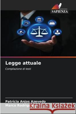 Legge attuale Anjos Azevedo, Patrícia, Rodrigues, Marco 9786209521317 Edizioni Sapienza