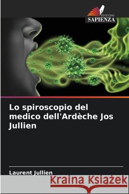 Lo spiroscopio del medico dell'Ardèche Jos Jullien Jullien, Laurent 9786209521751